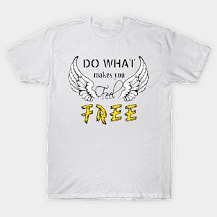 Do what make you feel Free (Light color) T-Shirt